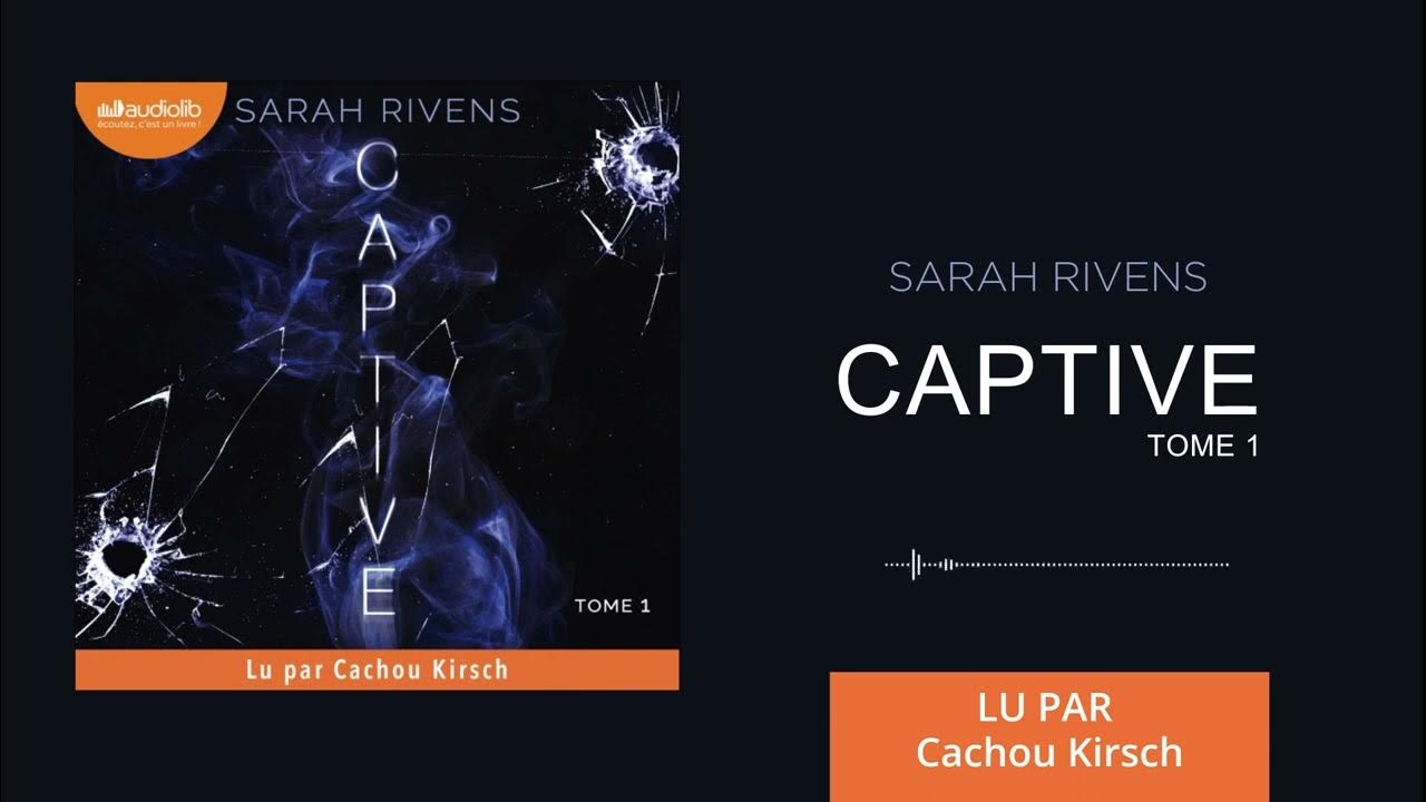 Captive, tome 1 » de Sarah Rivens lu par Cachou Kirsch l Livre audio 