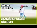 Dünyayı Geziyorum - Zanzibar-3 | 17 Mart 2019