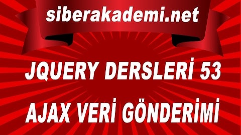 53. Gün - JQuery Dersleri  53 - AJAX Veri Gönderimi