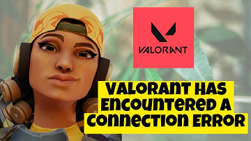 How To Fix Valorant Has Encountered A Connection Error Relaunch Client To Reconnect ✅
