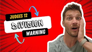 Judges 12 - Dealing with Division: