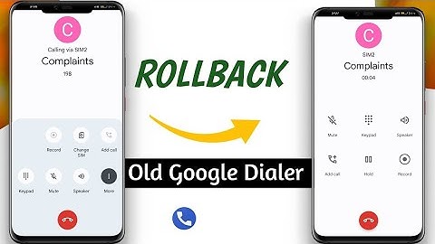 Replace New Google Dialer  to  OLD Google Dialer Permanently | Rollback Old Google Dialer Ui