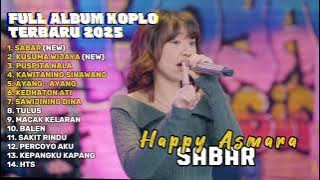 SABAR - HAPPY ASMARA FULL ALBUM TERBARU DANGDUT KOPLO TERBARU 2025