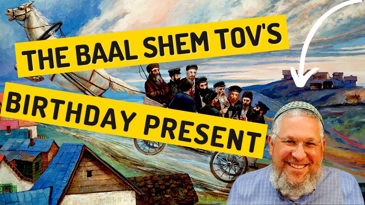 Chassidic Story 204: The Baal Shem Tov's Birthday Present