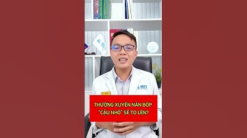 Nắn bóp cậu nhỏ có tăng kích thước? | ThS. BS. Võ Duy Tâm | Men