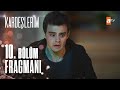 Kardeşlerim 10. Bölüm Fragmanı | Yeni hayat!