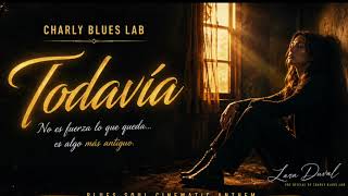 Todavía — Lara Duval | Charly Blues Lab (Blues Rock Soul en Español)