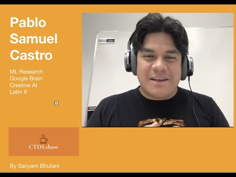 Pablo Samuel Castro | ML Research, Google Brain & Creative AI | Learning ML w the community | LatinX