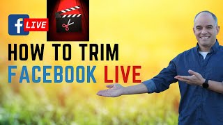 How To Trim Your Facebook LIVE