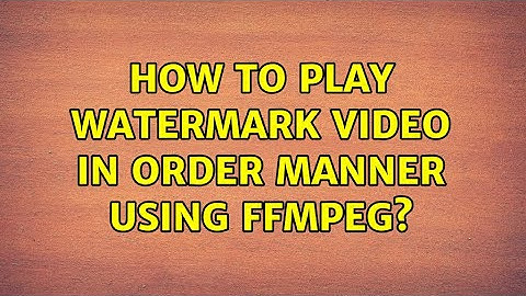 How to play Watermark video in order manner using FFMPEG?