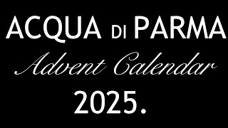Acqua Di Parma Advent Calendar 2025. Available Now. Spoilers.