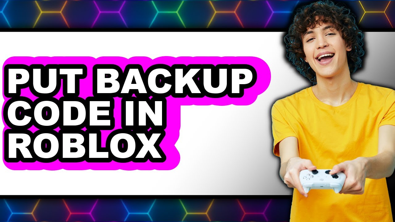 How to Put Backup Code in Roblox - Full Guide
