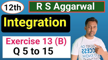 12th | Integration | EX :- 13 (B) | Q 6 to Q 15 | R S Aggarwal