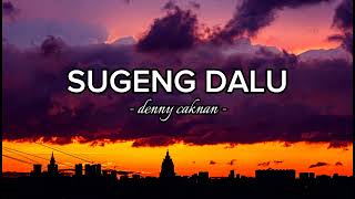 Lirik Lagu SUGENG DALU - Denny Caknan (lyrics)