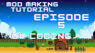 C# Coding - Making a Stardew Valley Mod - Episode 5