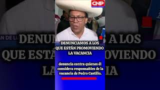 denuncia contra quienes él considera responsables de la vacancia de Pedro Castillo.