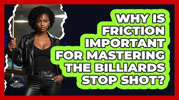 Why Is Friction Important For Mastering The Billiards Stop Shot? - Billiards Hustlers