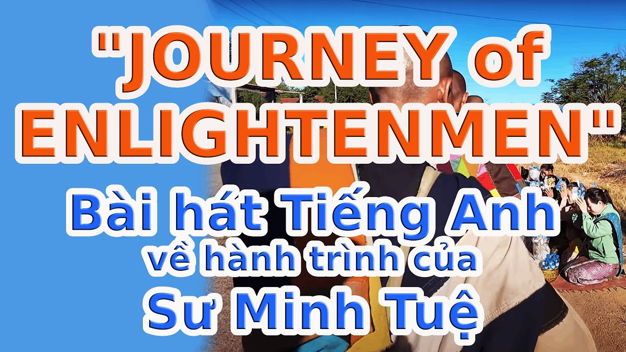 🌟🙏 Journey of Enlightenment 🌟🙏 bài hát TIẾNG ANH rất hay về H.T Việt Nam - Ấn Độ của Thầy Minh Tuệ