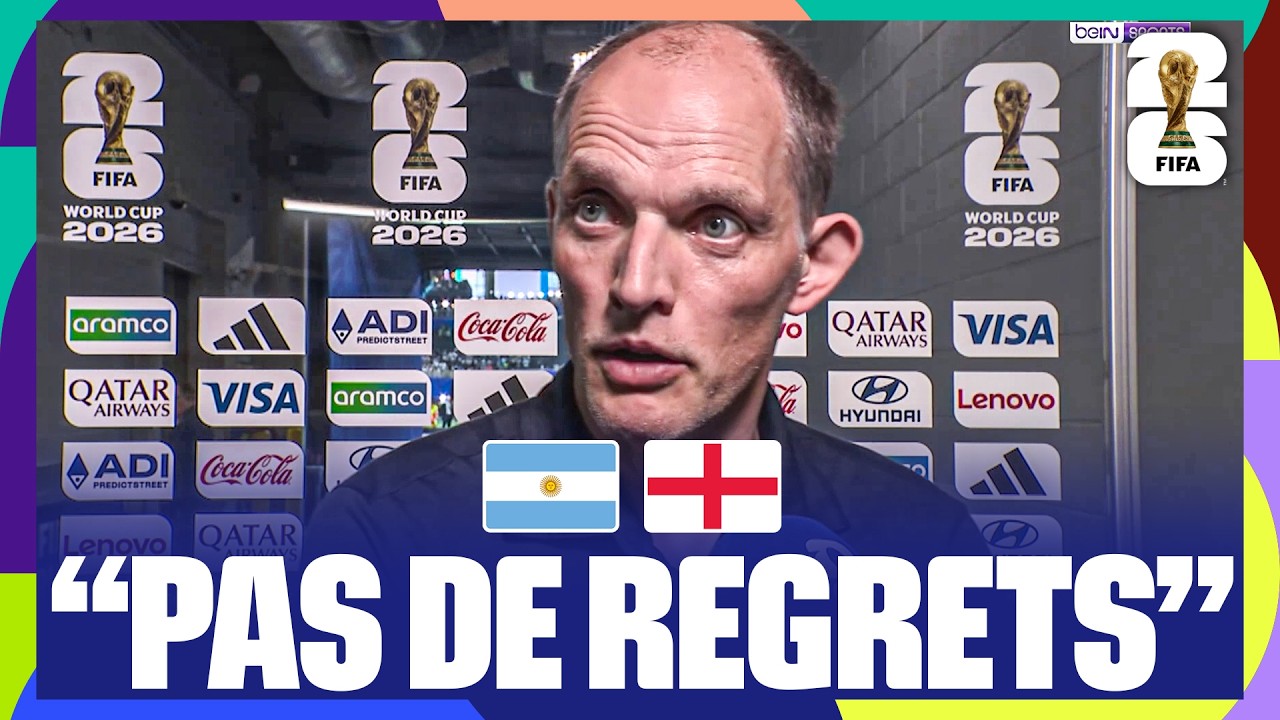 "PAS DE REGRETS" pour TUCHEL après l'élimination de l'Angleterre contre l'Argentine