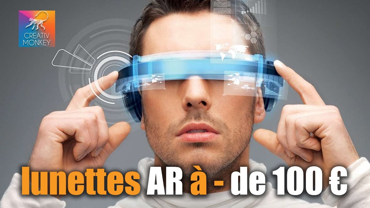 LUNETTES DE REALITE AUGMENTEE A MOINS DE 100€