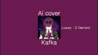 Luxury - Kafka (Ai cover)