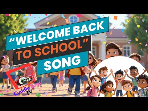 Welcome Back To School Song Children S Songs For Learning And Fun