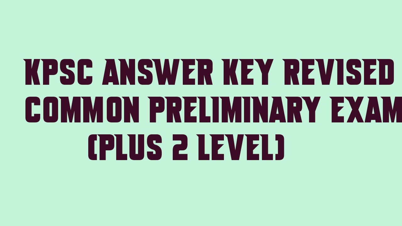 KPSC Answer Key REVISED COMMON PRELIMINARY EXAM PLUS 2 LEVEL