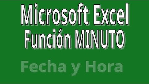 MINUTO. Función de Fecha y Hora con Microsoft Excel. Explicación con ejemplos.