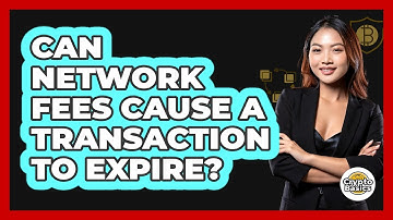Can Network Fees Cause a Transaction to Expire?