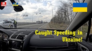 Caught speeding by Ukrainian Police! - #UKRAINE  🇺🇦 🇬🇧 🇷🇴