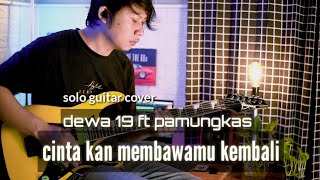 CINTA KAN MEMBAWAMU KEMBALI || DEWA 19 FT PAMUNGKAS ( GUITAR COVER ) PART SOLO by ZC