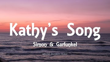 Thumbnail of Simon & Garfunkel - Kathy's Song (Lyrics)