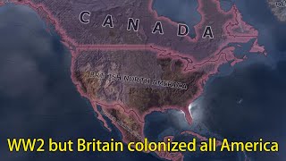 WW2 but Britain colonized all America | Hoi4 Timelapse