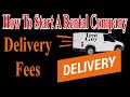 Delivery Fees - How To Start An Event Rental Business