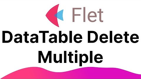 Flet Tutorial - DataTable Delete Multiple Row