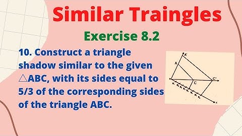 Construct a traingle shadow similar to the given ∆ ABC with its sides equal to 5/3 of corresponding
