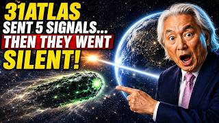 3I/ATLAS just  Sent 5 Signals  Then They Went Silent | Michio Kaku