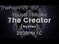 280BPM FC - Yousei Teikoku - The Creator [Nyaten]