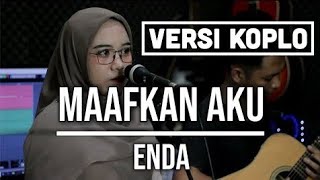 MAAFKAN AKU  - ENDA (COVER INDAH YASTAMI) VERSI DANGDUT KOPLO