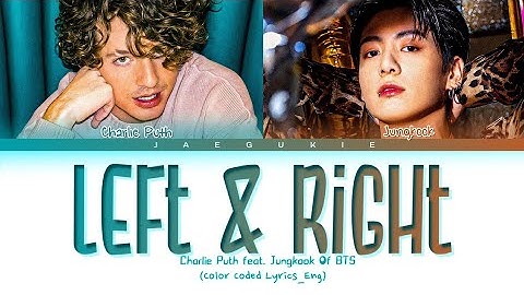 Charlie Puth - Left & Right (ft. Jungkook Of BTS) Lyrics (Color Coded Lyrics)
