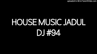 House Music Jadul DJ #94