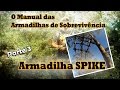 ARMADILHA SPIKE -O Manual das Armadilhas de Sobrevivência - Pt 3