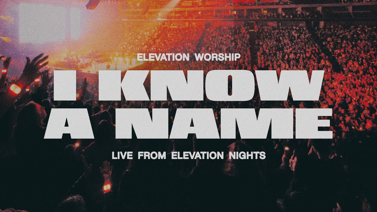 I Know A Name | Live From Elevation Nights | Elevation Worship