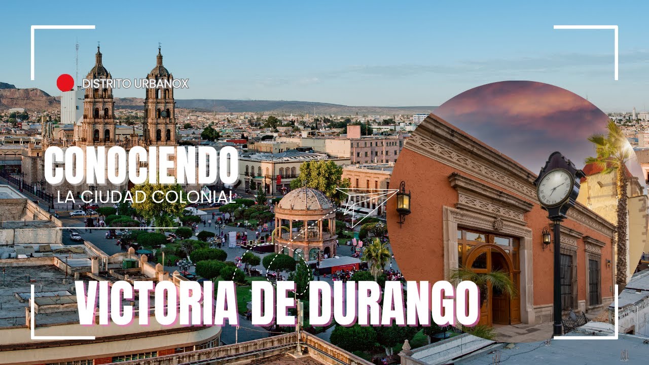 Paseando por Victoria de Durango