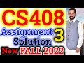 CS408 Assignment No 3 Fall 2021 & 2022 100% Correct Complete Solution By Abid Farooq Bhutta