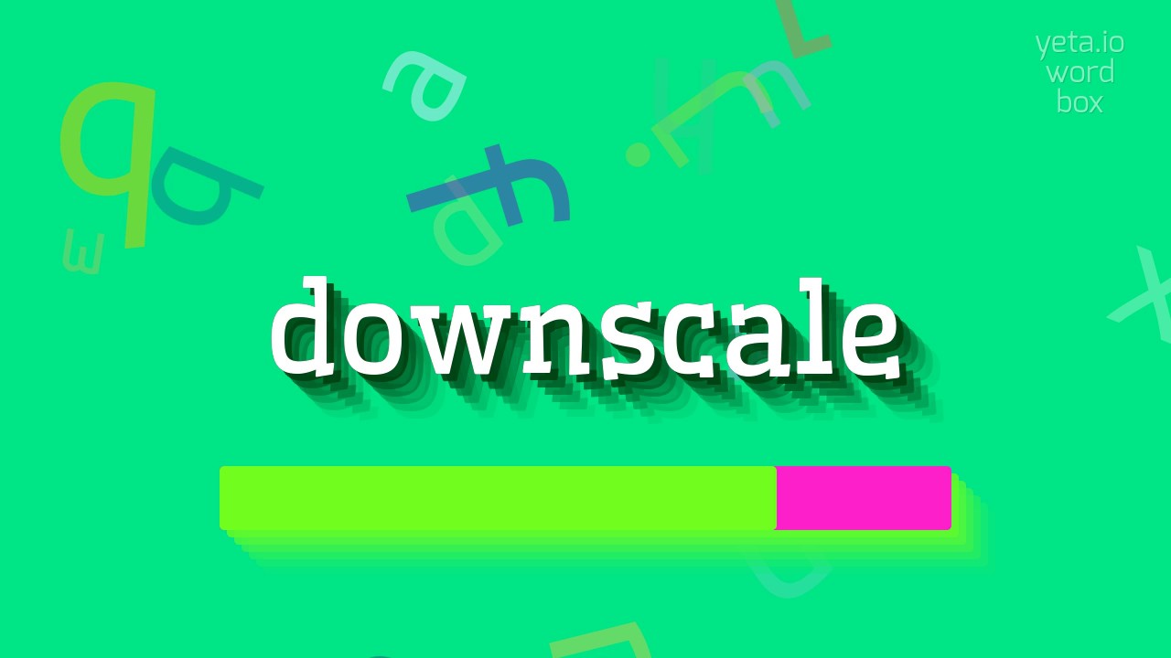 How to say "downscale"! (High Quality Voices)