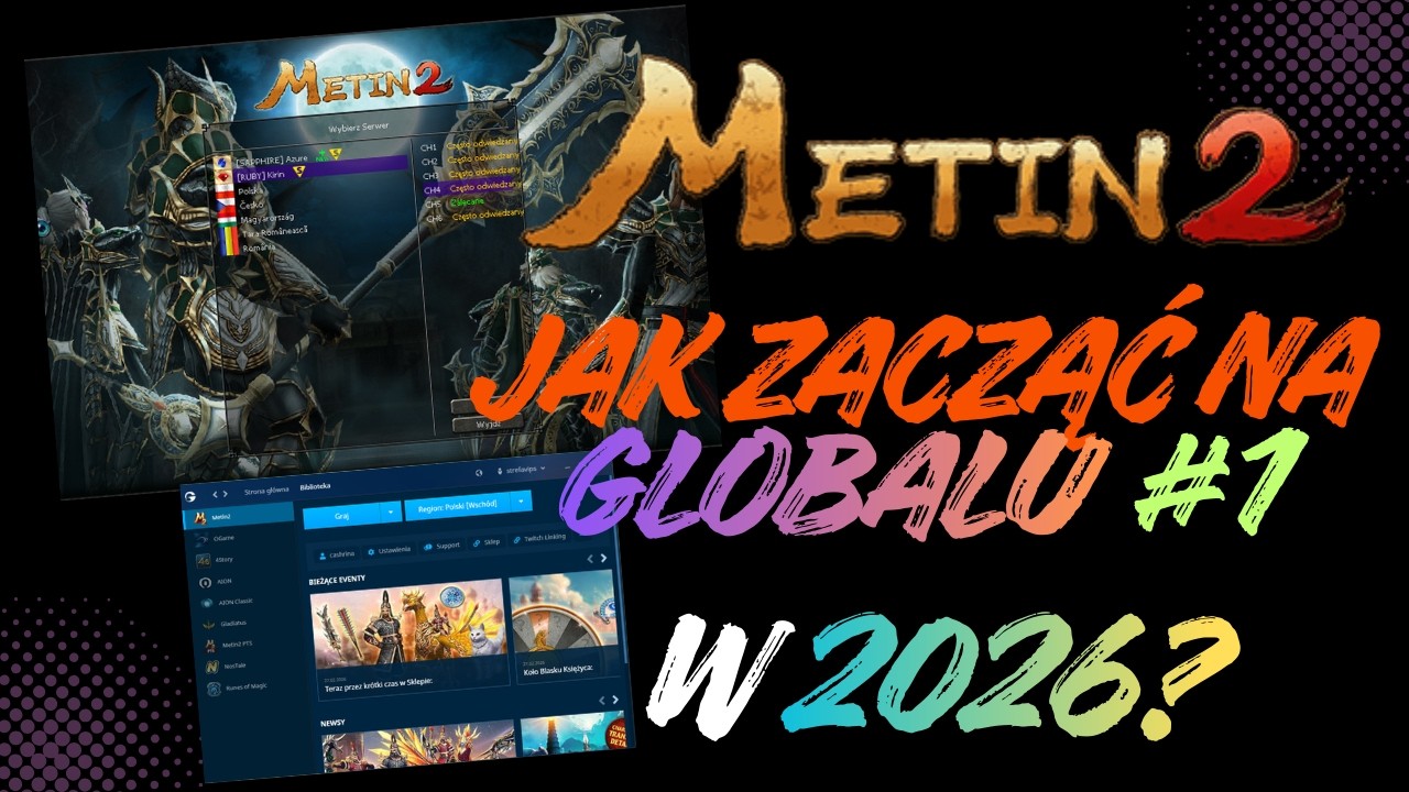 Metin2 jak zacząć na globalu #1 | Nie marnuj czasu! Serwery i Launcher w pigułce!