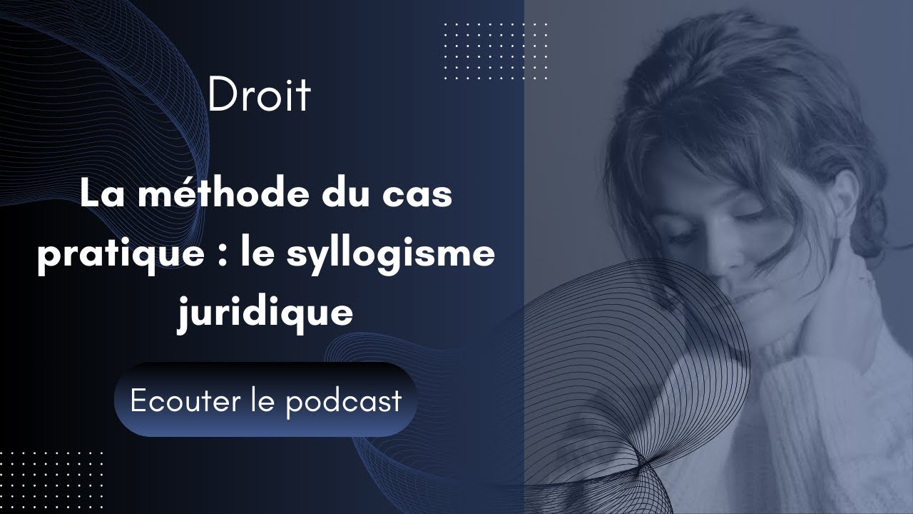 Méthodologie du Cas pratique en droit - Théorie, conseils et exemples
