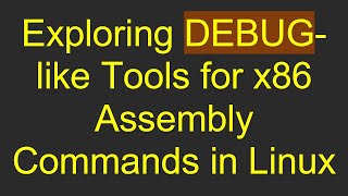 Celebrity Exploring DEBUG-like Tools for x86 Assembly Commands in Linux Wealth
