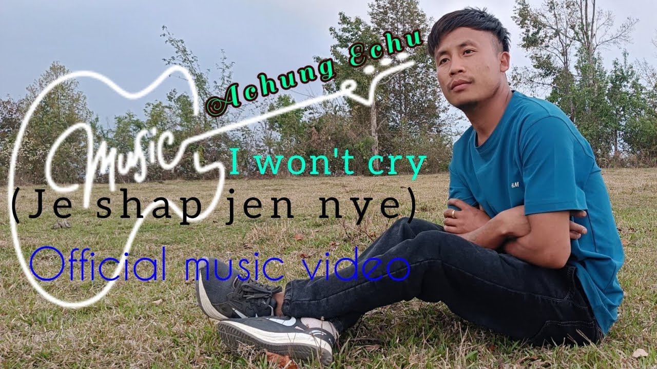 I won't  cry (JE SHAP JEN NYE) @AchungEchu